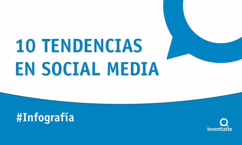 Infografía: 10 Tendencias en Social Media