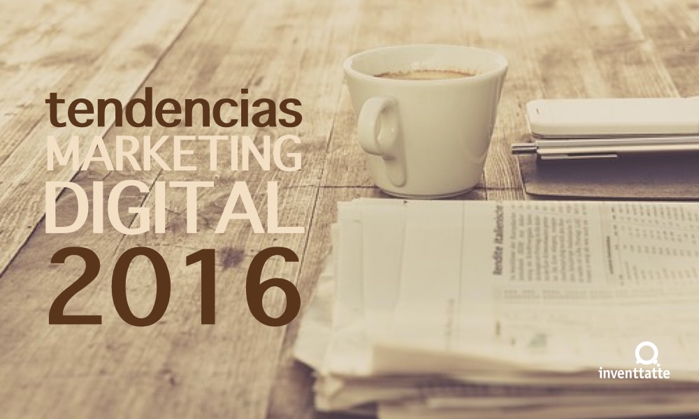 Tendencias Marketing Digital 2016