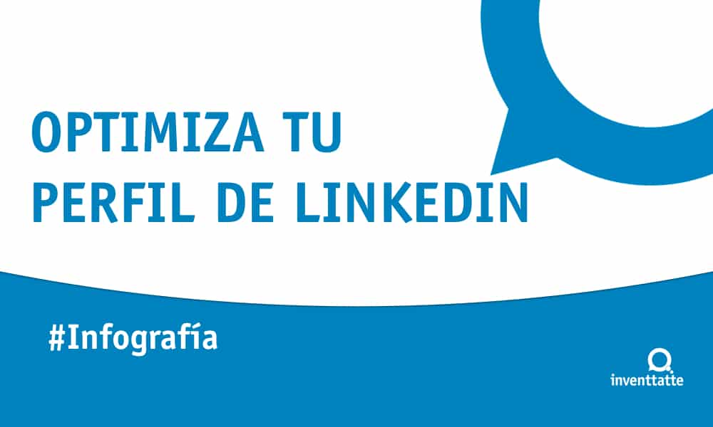 Infografía: Optimiza tu perfil de Linkedin