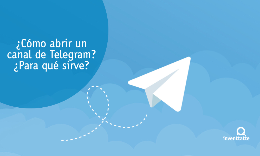 ¿Cómo abrir un canal de Telegram? ¿Para qué sirve?